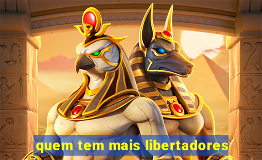 quem tem mais libertadores